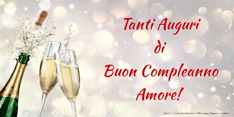 Cartoline di compleanno per Moglie - Tanti Auguri di Buon Compleanno amore!