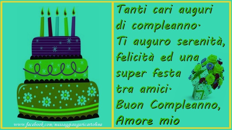 Cartoline di compleanno per Moglie - Tanti cari auguri di compleanno.  Ti auguro serenitu00e0,  felicitu00e0 ed una super festa tra amici. Buon compleanno, amore mio