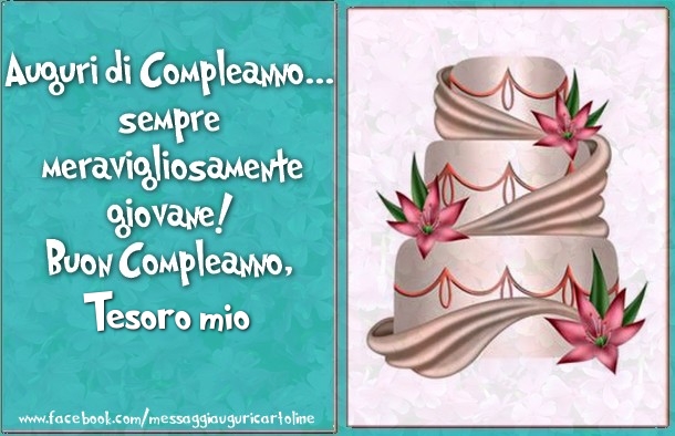 Cartoline di compleanno per Moglie - Auguri di Compleanno... sempre  meravigliosamente  giovane!  Buon Compleanno, tesoro mio