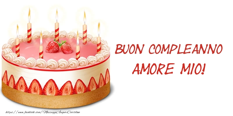 Cartoline di compleanno per Moglie - Torta Buon Compleanno amore mio!