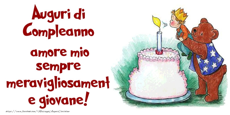 Cartoline di compleanno per Moglie - Auguri di Compleanno amore mio sempre meravigliosamente giovane!