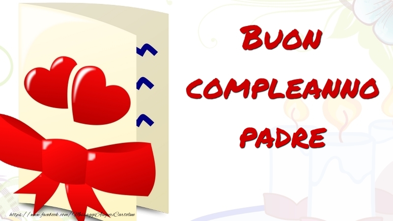 Cartoline di compleanno per Padre - Buon compleanno padre