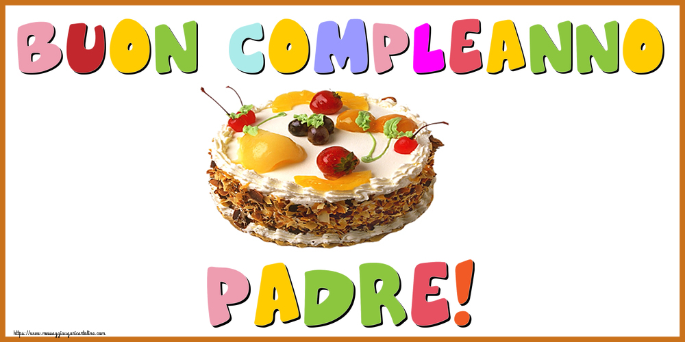 Cartoline di compleanno per Padre - Buon Compleanno padre!