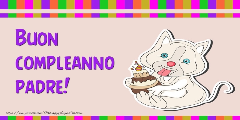 Cartoline di compleanno per Padre - Buon compleanno padre!