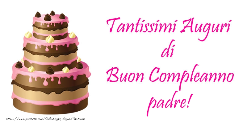 Cartoline di compleanno per Padre - Torta - Tantissimi Auguri di Buon Compleanno padre!