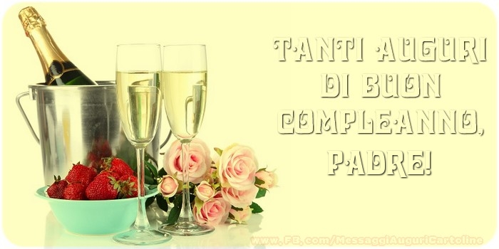 Cartoline di compleanno per Padre - Tanti Auguri di Buon Compleanno, padre