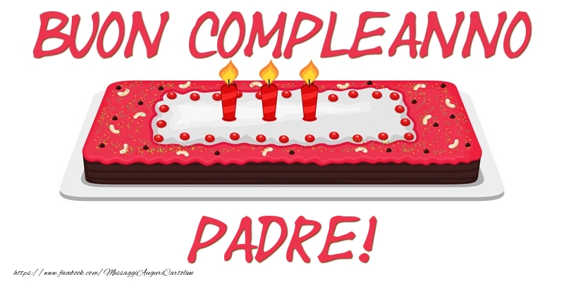 Cartoline di compleanno per Padre - Buon Compleanno padre!