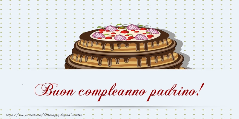 Cartoline di compleanno per Padrino - Buon compleanno padrino! Torta