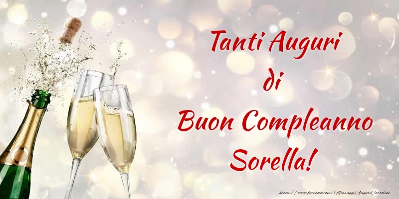Cartoline di compleanno per Sorella - Tanti Auguri di Buon Compleanno sorella!