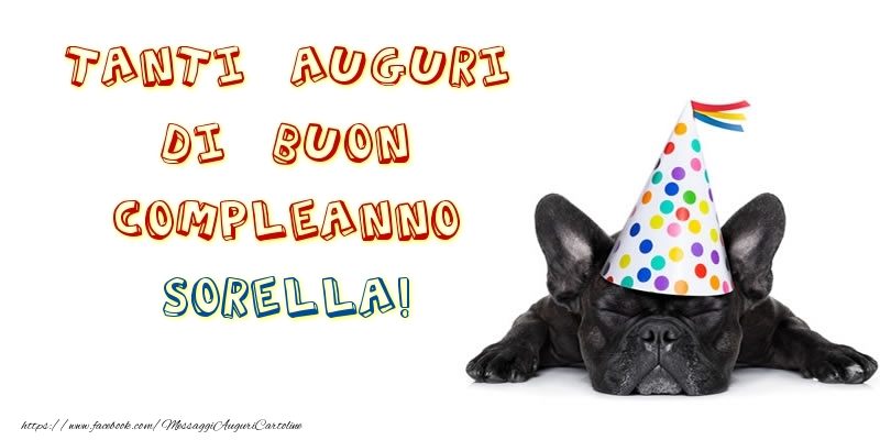 Cartoline di compleanno per Sorella - Tanti Auguri di Buon Compleanno sorella!