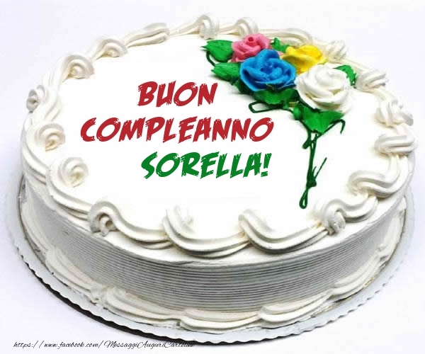 Cartoline di compleanno per Sorella - Buon Compleanno sorella!