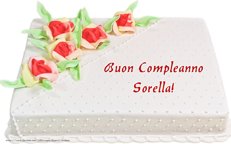 Cartoline di compleanno per Sorella - Buon Compleanno sorella! - Torta