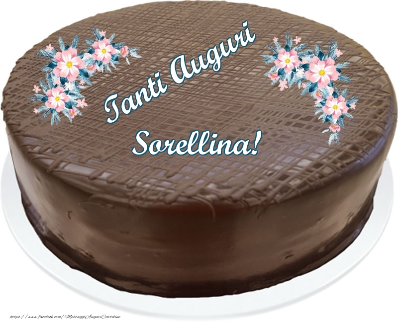 Cartoline di compleanno per Sorella - Tanti Auguri sorellina! - Torta al cioccolato