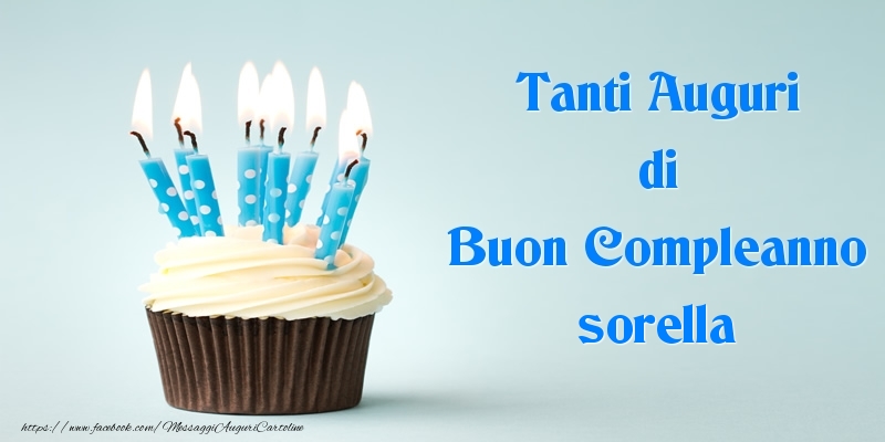 Cartoline di compleanno per Sorella - Tanti Auguri di Buon Compleanno sorella