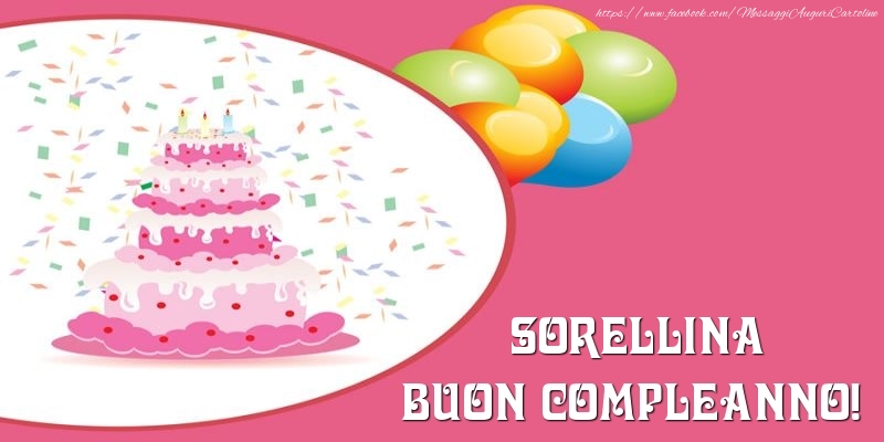 Cartoline di compleanno per Sorella - Torta per sorellina Buon Compleanno!