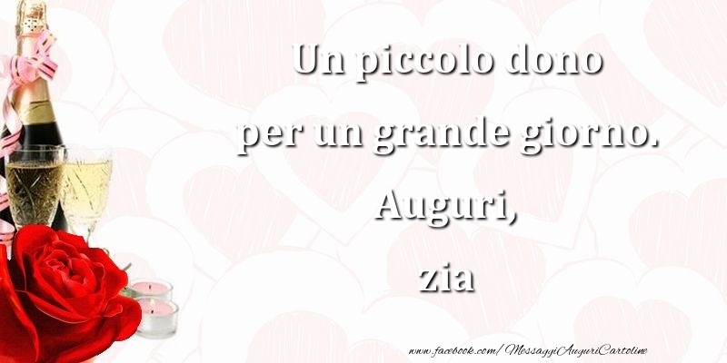Cartoline di compleanno per Zia - Un piccolo dono per un grande giorno. Auguri, zia