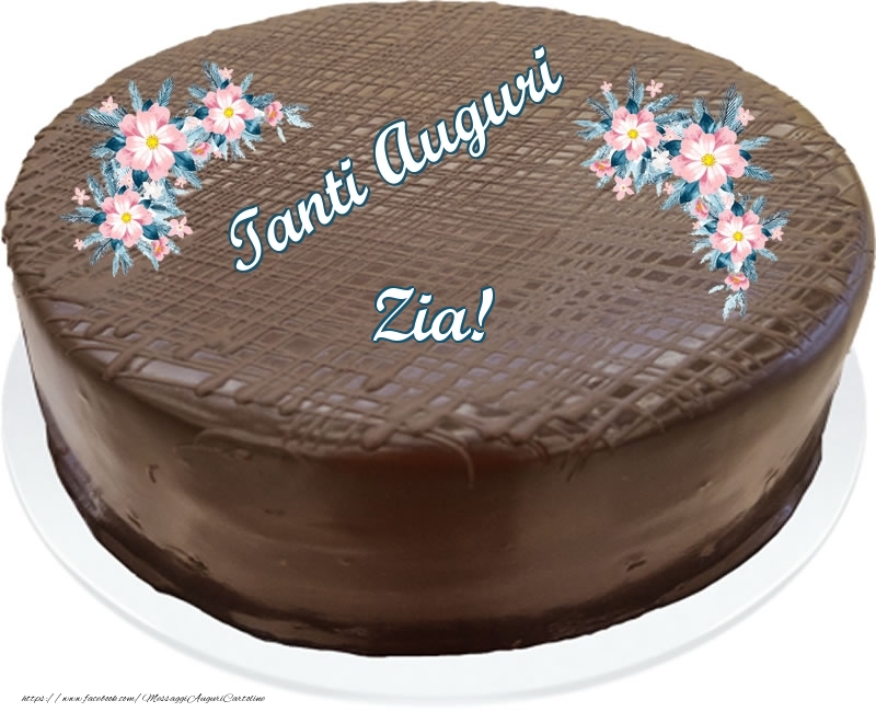 Cartoline di compleanno per Zia - Tanti Auguri zia! - Torta al cioccolato