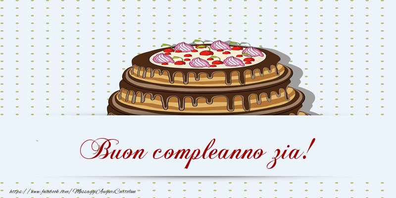 Cartoline di compleanno per Zia - Buon compleanno zia! Torta