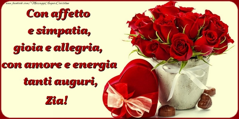 Cartoline di compleanno per Zia - Con affetto e simpatia, gioia e allegria, con amore e energia, tanti auguri, zia