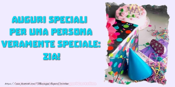 Cartoline di compleanno per Zia - Auguri speciali  per una persona veramente speciale, zia