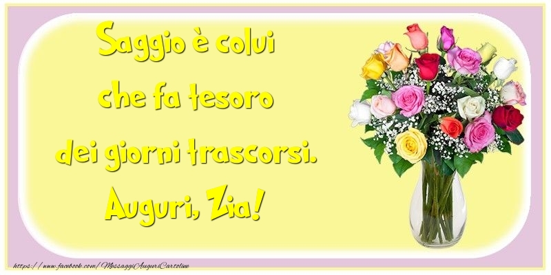 Cartoline di compleanno per Zia - Saggio è colui che fa tesoro dei giorni trascorsi. zia