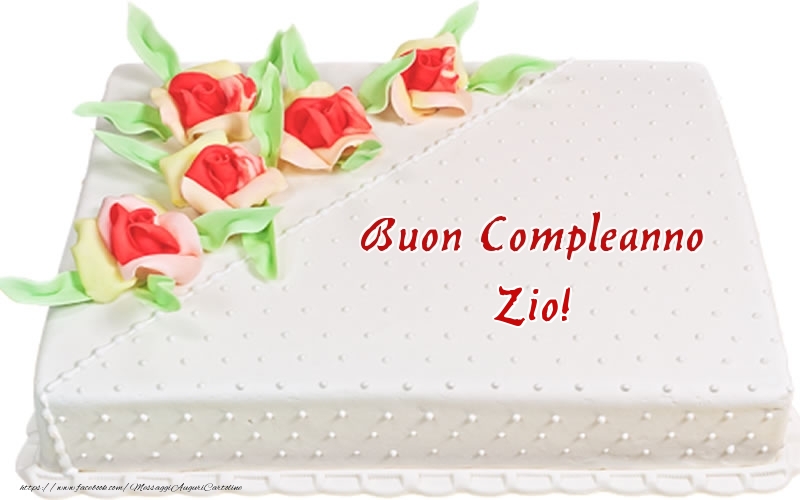 Cartoline di compleanno per Zio - Buon Compleanno zio! - Torta