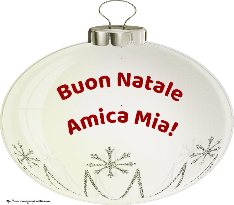 Cartoline di Natale per Amica - Buon Natale amica mia!