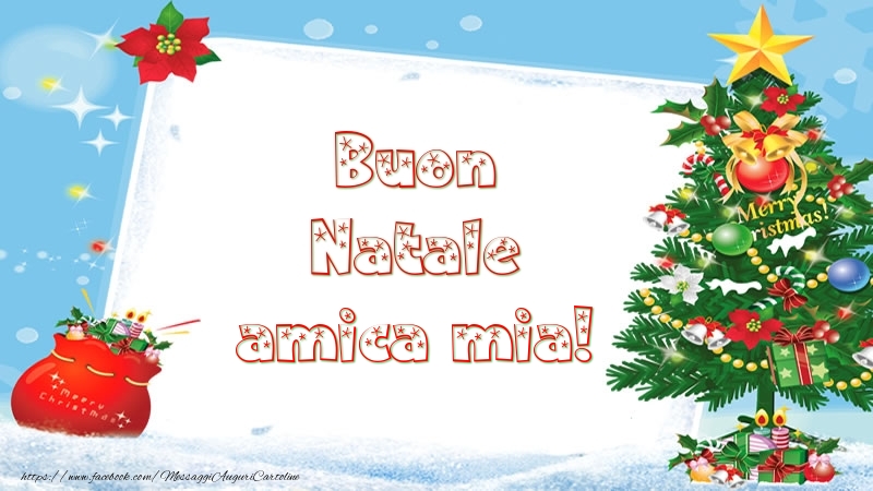Cartoline di Natale per Amica - Buon Natale amica mia!