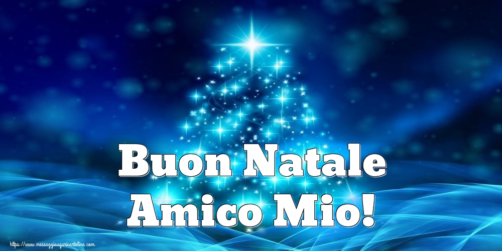 Cartoline di Natale per Amico - Buon Natale amico mio!