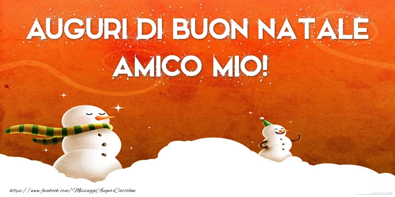 Cartoline di Natale per Amico - AUGURI DI BUON NATALE amico mio!