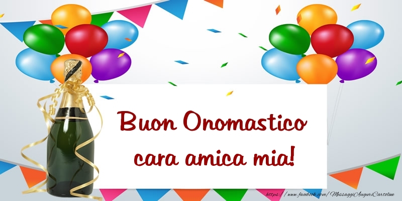 Cartoline di onomastico per Amica - Buon Onomastico cara amica mia!