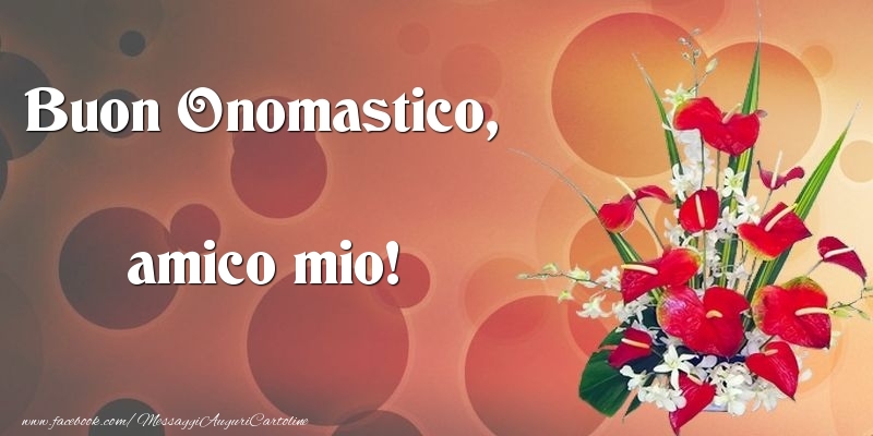 Cartoline di onomastico per Amico - Buon Onomastico, amico mio