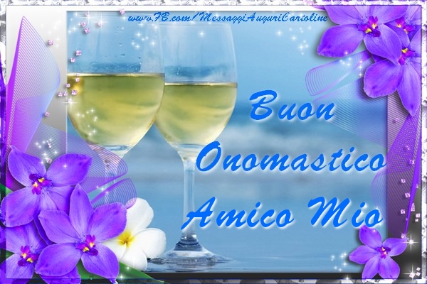 Cartoline di onomastico per Amico - Buon Onomastico amico mio