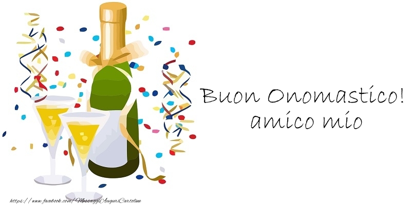 Cartoline di onomastico per Amico - Buon Onomastico! amico mio