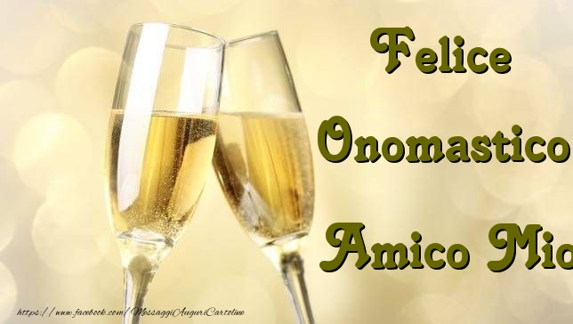 Cartoline di onomastico per Amico - Felice Onomastico amico mio