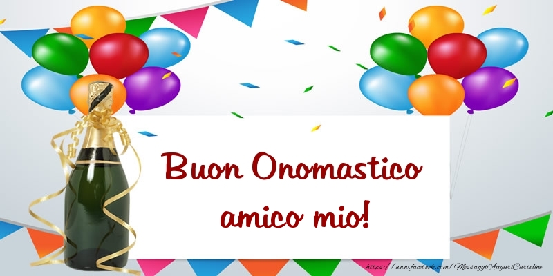 Cartoline di onomastico per Amico - Buon Onomastico amico mio!