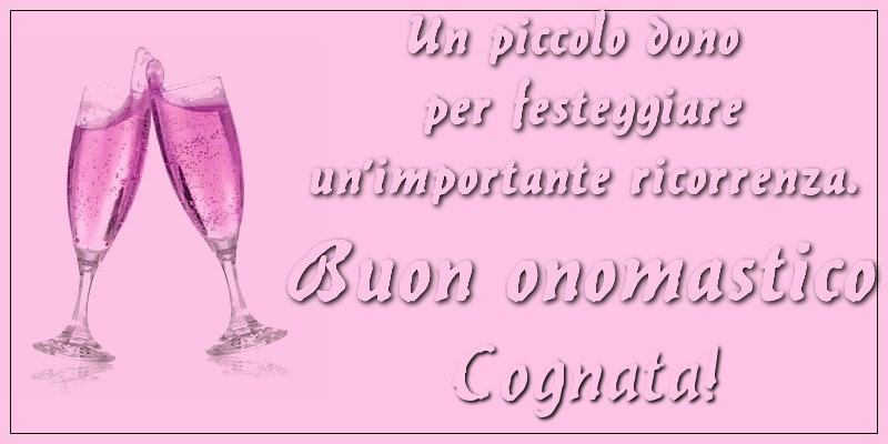Cartoline di onomastico per Cognata - Un piccolo dono per festeggiare un’importante ricorrenza. Buon onomastico cognata!