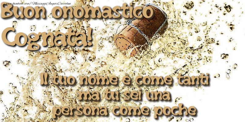 Cartoline di onomastico per Cognata - Il tuo nome è come tanti ma tu sei una persona come poche. Buon onomastico cognata