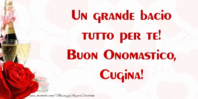 Cartoline di onomastico per Cugina - Un grande bacio tutto per te! Buon Onomastico, cugina