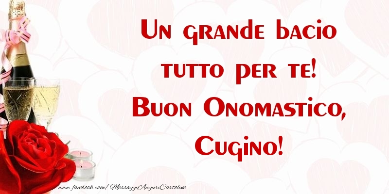 Cartoline di onomastico per Cugino - Un grande bacio tutto per te! Buon Onomastico, cugino