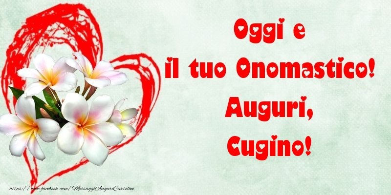 Cartoline di onomastico per Cugino - Oggi e il tuo Onomastico! Auguri, cugino