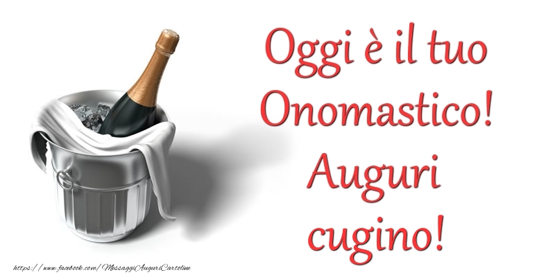 Cartoline di onomastico per Cugino - Oggi u00e8 il tuo Onomastico! Auguri cugino