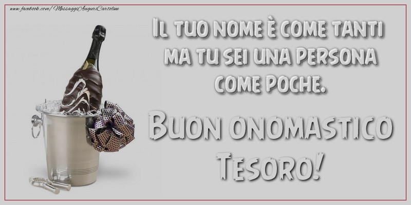 Cartoline di onomastico per Fidanzato - Il tuo nome è come tanti ma tu sei una persona come poche. Buon onomastico, tesoro