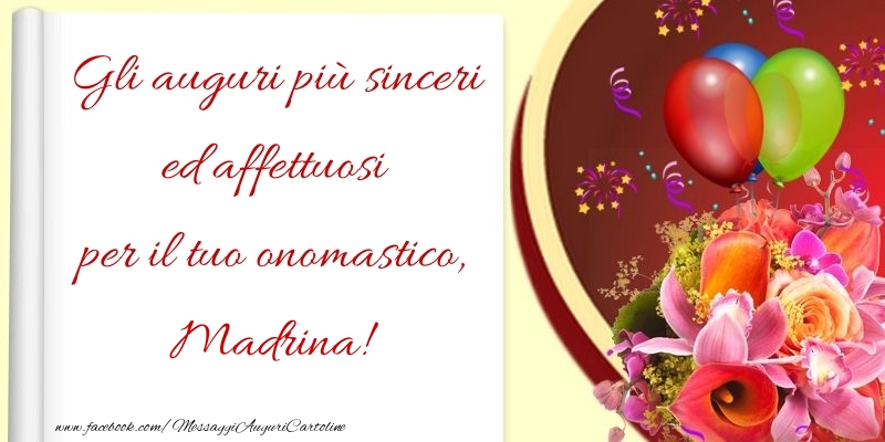 Cartoline di onomastico per Madrina - Gli auguri più sinceri ed affettuosi per il tuo onomastico, madrina