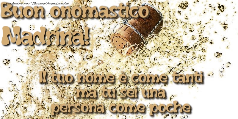 Cartoline di onomastico per Madrina - Il tuo nome è come tanti ma tu sei una persona come poche. Buon onomastico madrina