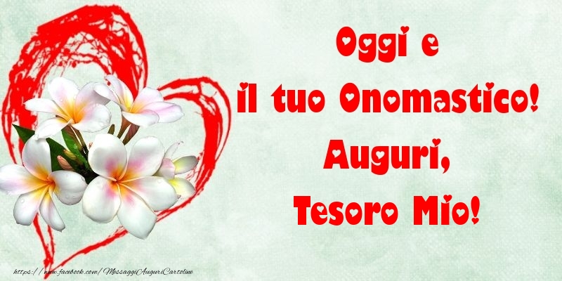 Cartoline di onomastico per Moglie - Oggi e il tuo Onomastico! Auguri, tesoro mio