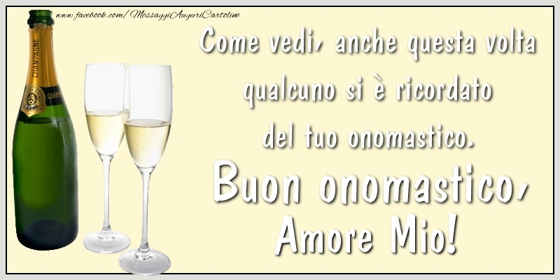 Cartoline di onomastico per Moglie - Come vedi, anche questa volta qualcuno si è ricordato del tuo onomastico. Buon onomastico amore mio