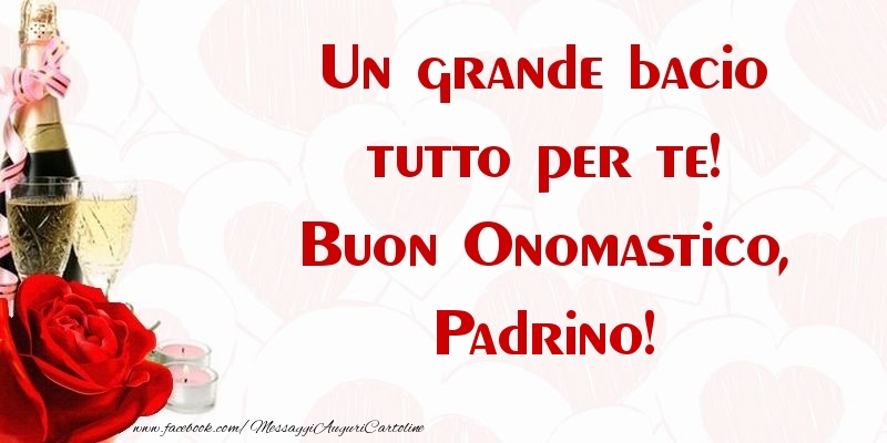 Cartoline di onomastico per Padrino - Un grande bacio tutto per te! Buon Onomastico, padrino