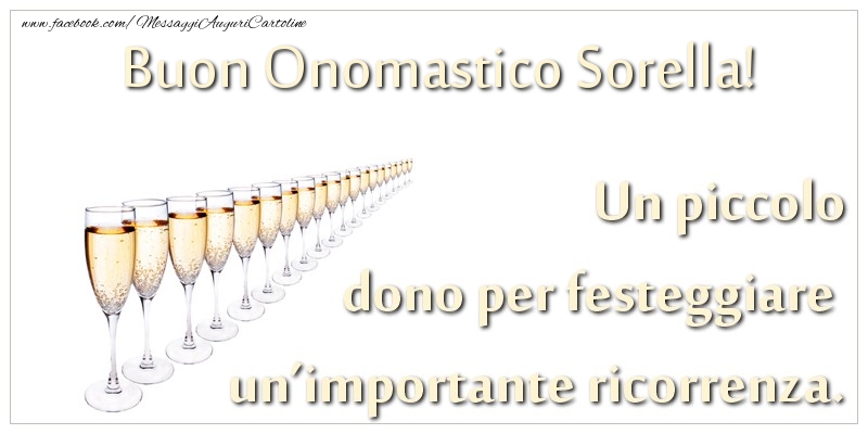 Cartoline di onomastico per Sorella - Un piccolo dono per festeggiare un’importante ricorrenza. Buon onomastico sorella!