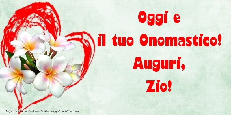Cartoline di onomastico per Zio - Oggi e il tuo Onomastico! Auguri, zio